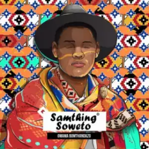 Samthing Soweto - Omama Bomthandazo ft. Makhafula Vilakazi